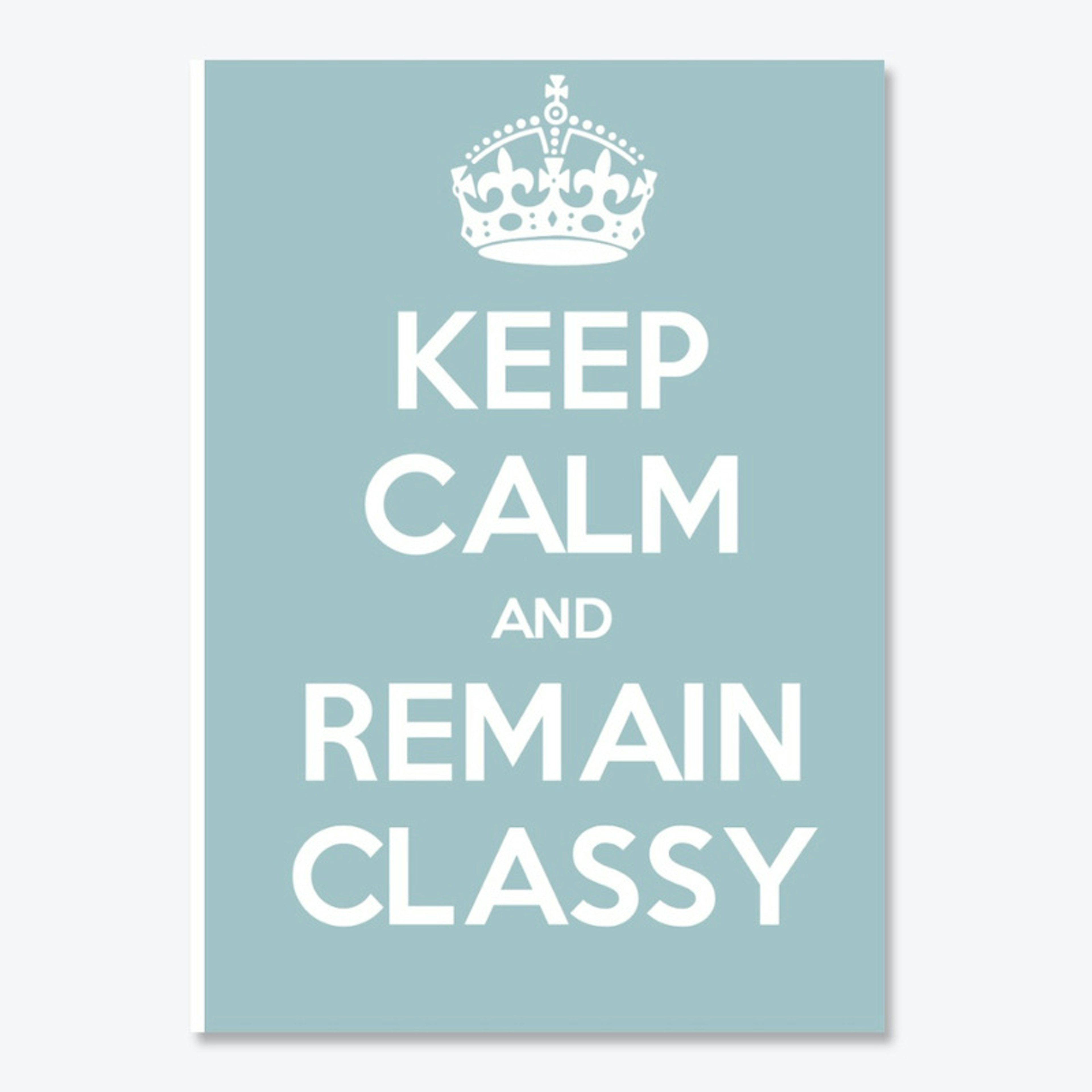 Keep Calm and Remain Classy Stickers